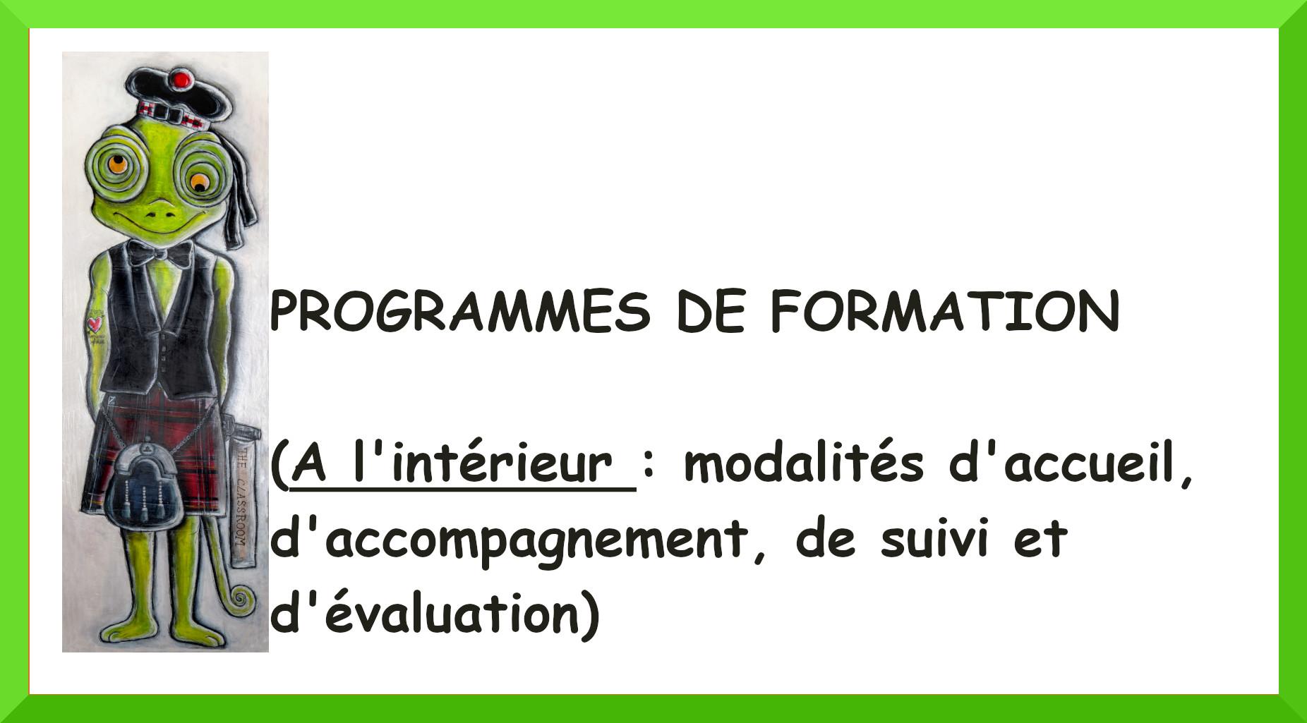 Programmes de formation (+ modalités d'accueil, d'accompagnement, de suivi et d'évaluation)